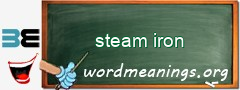WordMeaning blackboard for steam iron